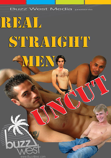 REAL STRAIGHT MEN: UNCUT!