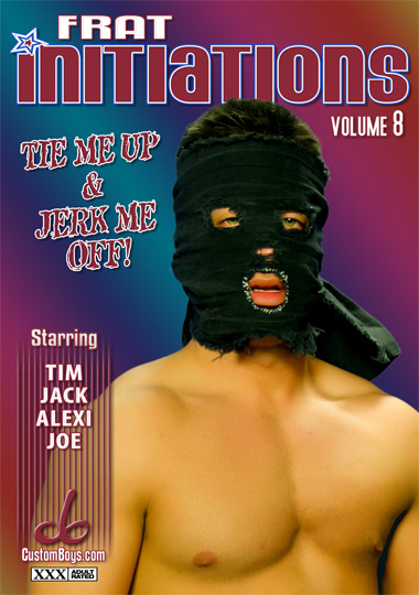 FRAT INITIATIONS VOL 8 - TIE ME UP & JERK ME OFF