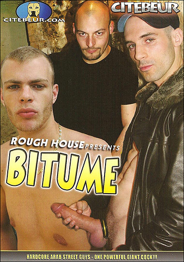 ROUGH HOUSE: BITUME