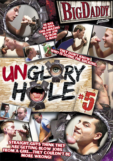 UNGLORY HOLE 5