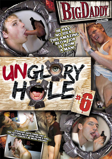 UNGLORY HOLE 6